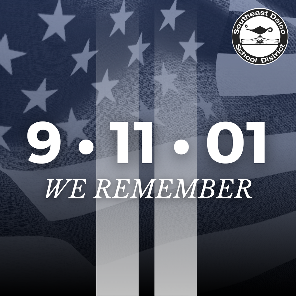 9/11/01 – We Remember. Southeast Delco School District tribute graphic.