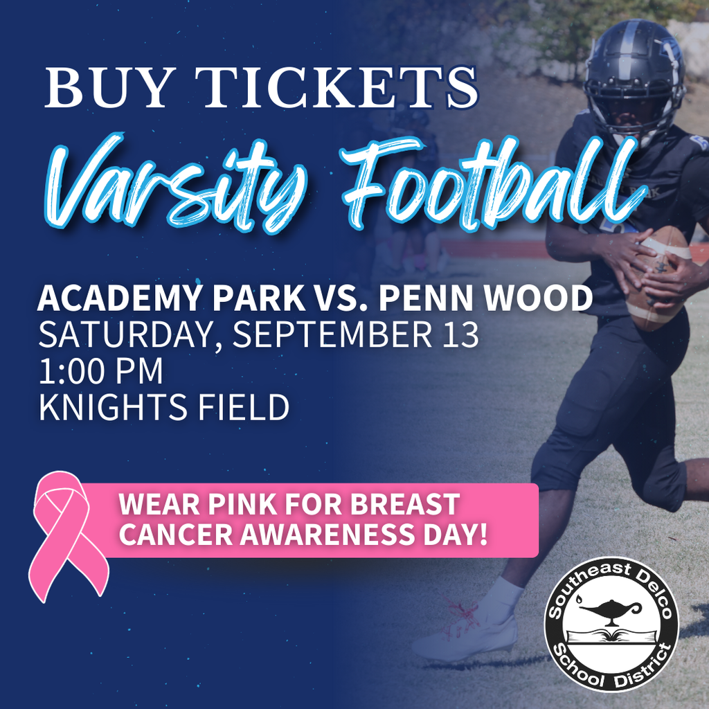 Varsity Football – Academy Park vs. Penn Wood, Sept. 13 at 1:00 PM, Knights Field. Wear pink for Breast Cancer Awareness Day.