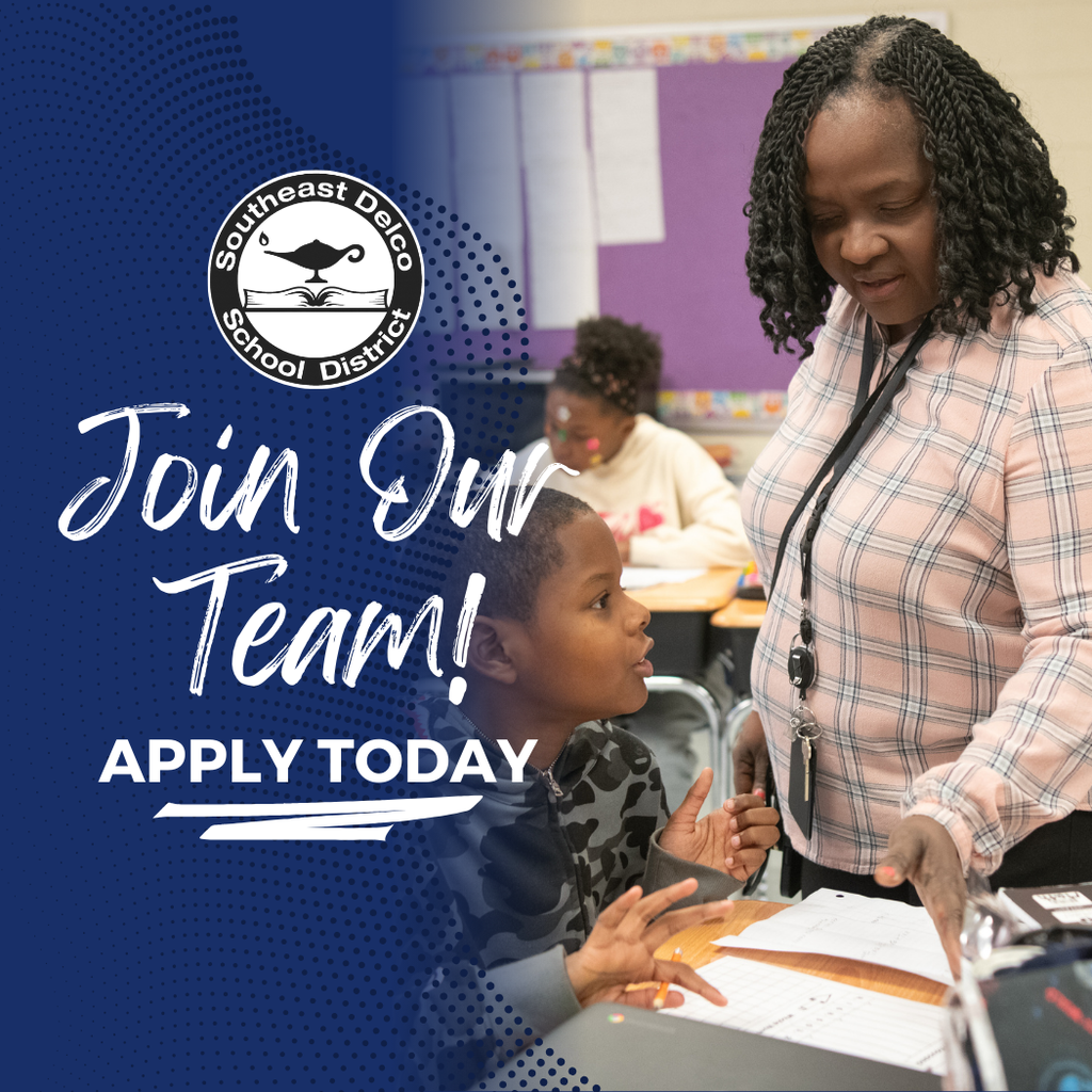 Graphic with the Southeast Delco School District logo on the left over a blue background with dotted design. White text reads: “Join Our Team! Apply Today.” On the right, a teacher stands beside a young student at a desk, smiling as they work together.