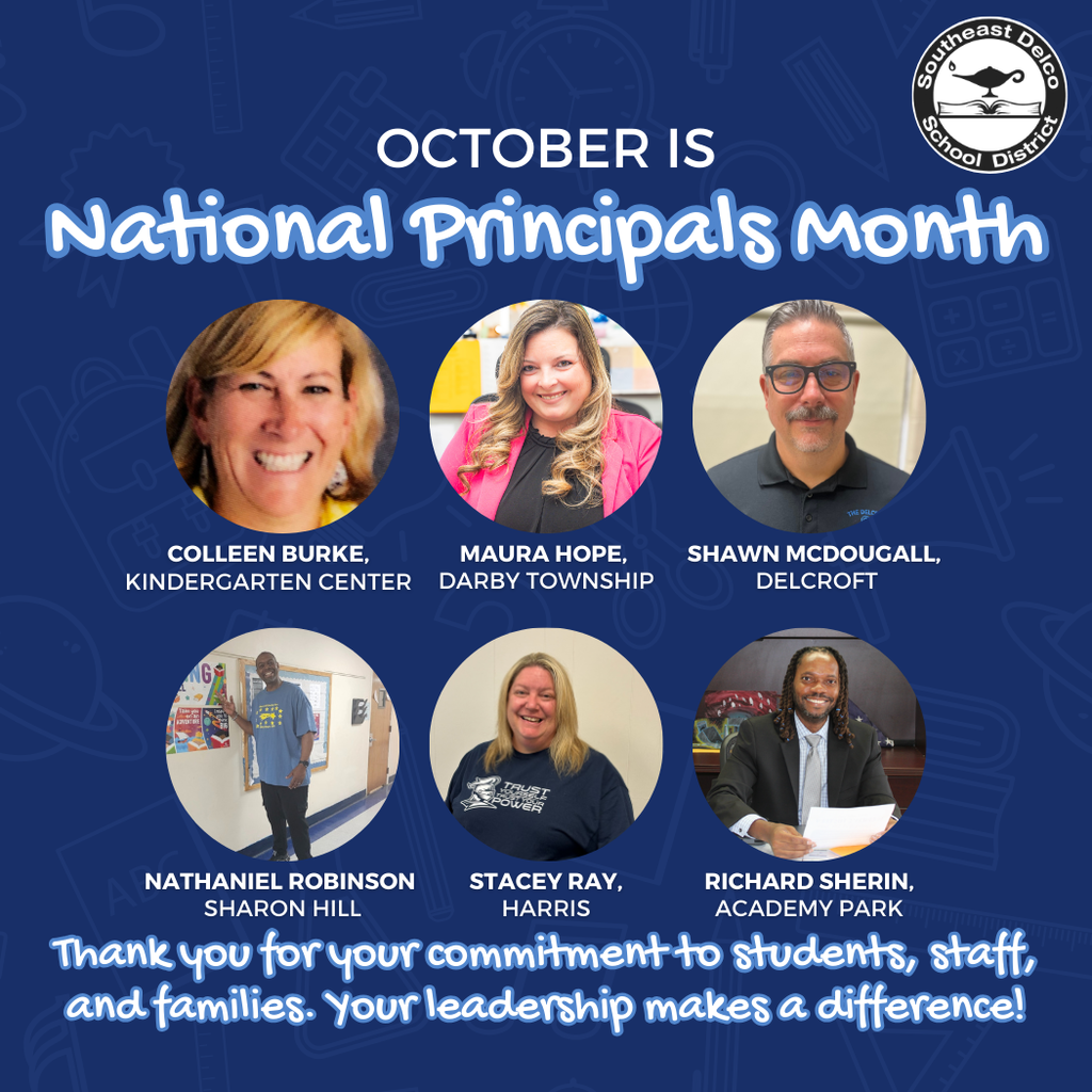 Blue graphic with white and light blue text that reads: “October is National Principals Month.” Six circular photos show principals: Colleen Burke, Kindergarten Center; Maura Hope, Darby Township; Shawn McDougall, Delcroft; Nathaniel Robinson, Sharon Hill; Stacey Ray, Harris; and Richard Sherin, Academy Park. At the bottom, text says: “Thank you for your commitment to students, staff, and families. Your leadership makes a difference!” The Southeast Delco School District logo is in the top right corner.