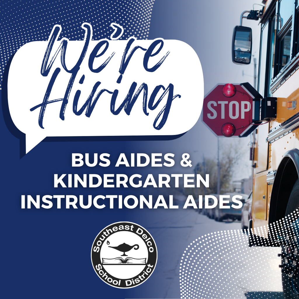 Blue and white hiring graphic with the text “We’re Hiring – Bus Aides & Kindergarten Instructional Aides.” The background includes a yellow school bus with its stop sign extended. The Southeast Delco School District logo is shown at the bottom.