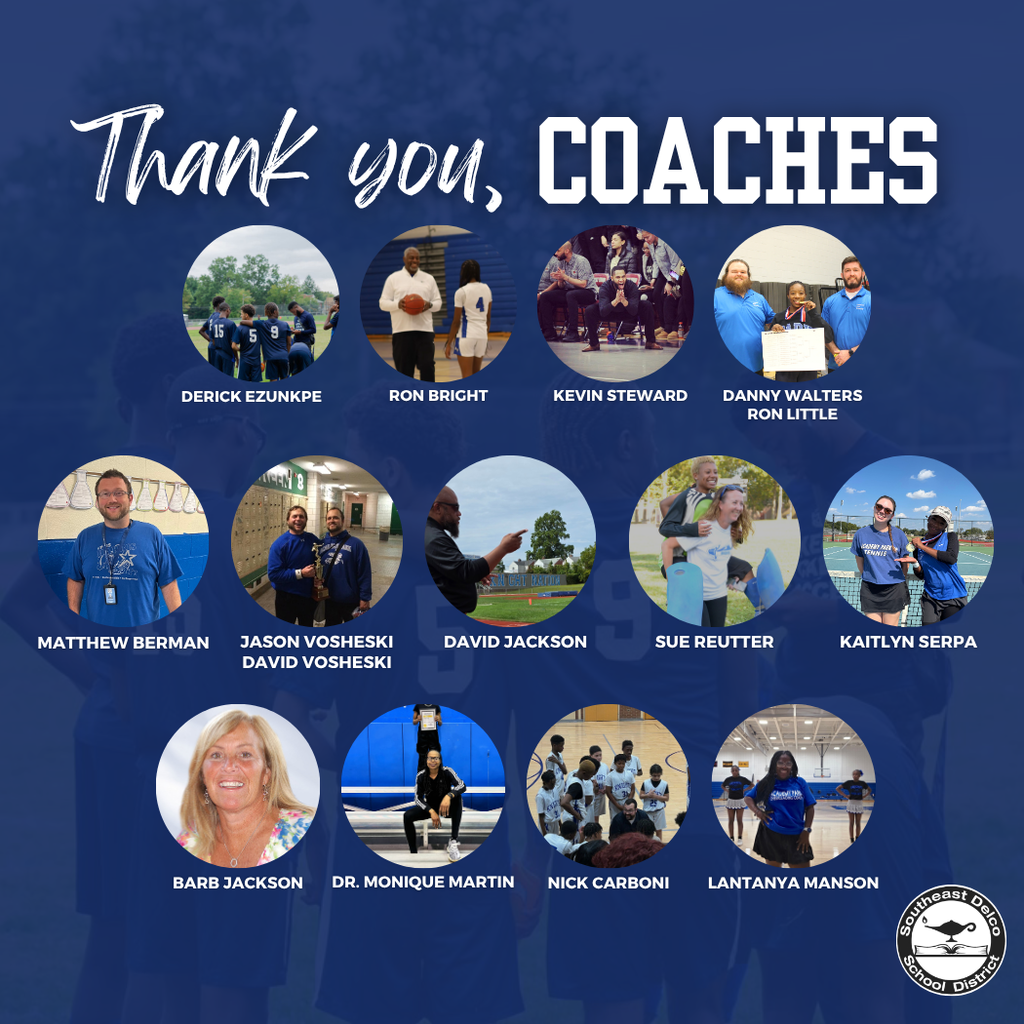 A collage graphic with the title “Thank you, Coaches” across the top. The design features circular photos of individual coaches and coaching moments. Each photo is labeled with a coach’s name: Derick Ezunkpe, Ron Bright, Kevin Steward, Danny Walters, Ron Little, Matthew Berman, Jason Vosheski, David Vosheski, David Jackson, Sue Reutter, Kaitlyn Serpa, Barb Jackson, Dr. Monique Martin, Nick Carboni, and Lantanya Manson. The Southeast Delco School District logo is placed at the bottom right corner.