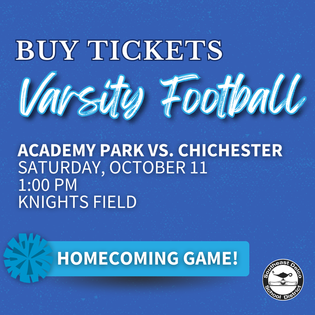 A blue promotional graphic with bold white and light blue text that reads: “BUY TICKETS Varsity Football. Academy Park vs. Chichester. Saturday, October 11. 1:00 PM. Knights Field.” At the bottom, a blue banner with a pom-pom icon highlights: “HOMECOMING GAME!” The Southeast Delco School District logo is placed in the bottom right corner.