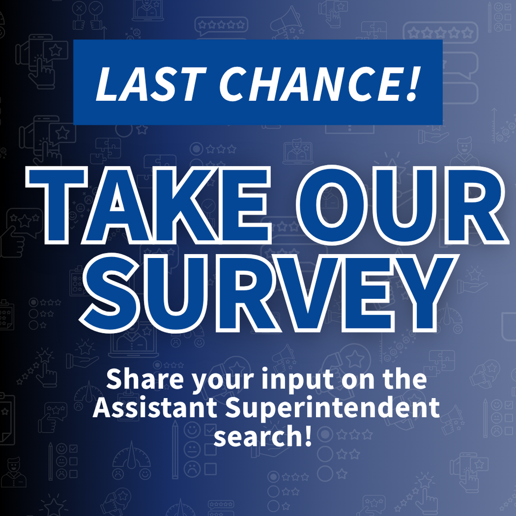 A blue gradient graphic with bold white and dark blue text. At the top, a dark blue banner reads “LAST CHANCE!” Below, large text says: “TAKE OUR SURVEY.” The smaller text underneath reads: “Share your input on the Assistant Superintendent search!” The background includes light blue icons related to communication and feedback.