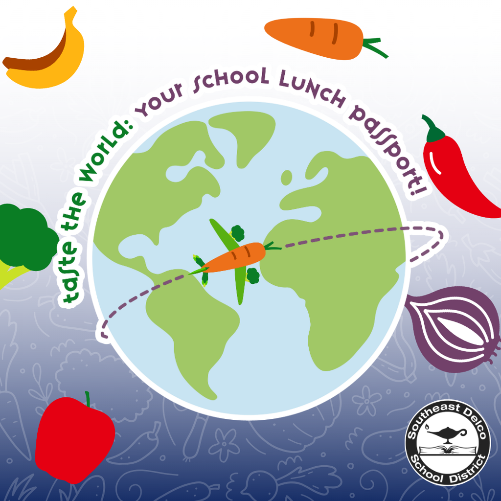 A colorful graphic promoting National School Lunch Week. At the center, a globe shows a dotted purple flight path with a green airplane shaped like a carrot flying across it. Around the globe are illustrations of fruits and vegetables, including a banana, carrot, red pepper, onion, broccoli, and apple. Text wrapped around the top of the globe reads: “Taste the World: Your School Lunch Passport!” In the bottom right corner is the Southeast Delco School District logo.