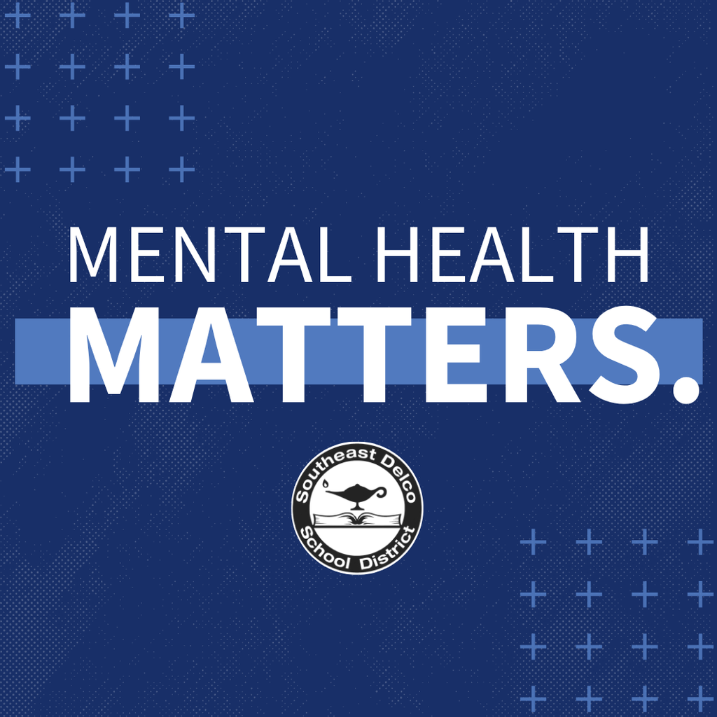 Graphic with a navy blue background featuring the Southeast Delco School District logo. Large white text reads: “Mental Health Matters.” The design includes subtle plus sign patterns in lighter blue.