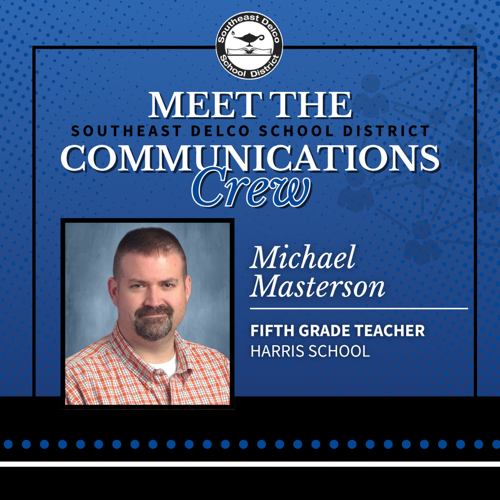 Graphic introducing a staff member from Southeast Delco School District. It features a photo of Michael Masterson smiling and wearing a red plaid shirt. Text reads: “Meet the Communications Crew. Michael Masterson, Fifth Grade Teacher, Harris School.” The Southeast Delco School District logo appears at the top.