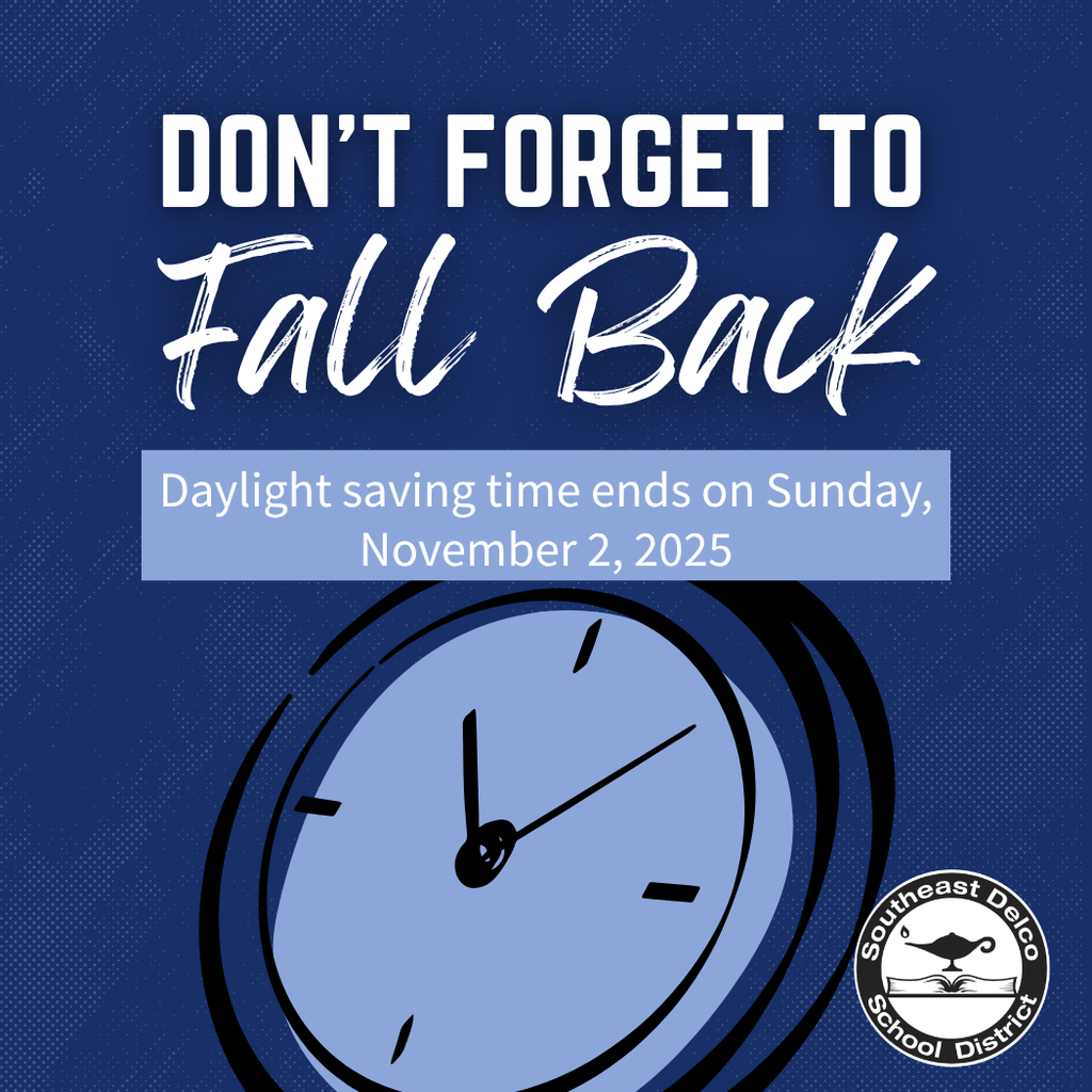 Graphic with a large blue clock illustration and text that reads, “Don’t forget to fall back. Daylight saving time ends on Sunday, November 2, 2025.” The Southeast Delco School District logo appears in the bottom right corner.