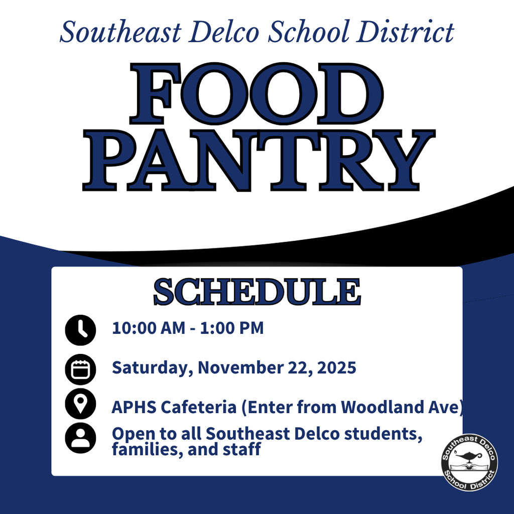 Graphic with blue and white design announcing the Southeast Delco School District Food Pantry. Text lists schedule details:  Time: 10:00 AM – 1:00 PM  Date: Saturday, November 22, 2025  Location: APHS Cafeteria (Enter from Woodland Ave)  Open to: All Southeast Delco students, families, and staff. Includes icons for time, calendar, location, and people, with the district logo in the bottom right corner.