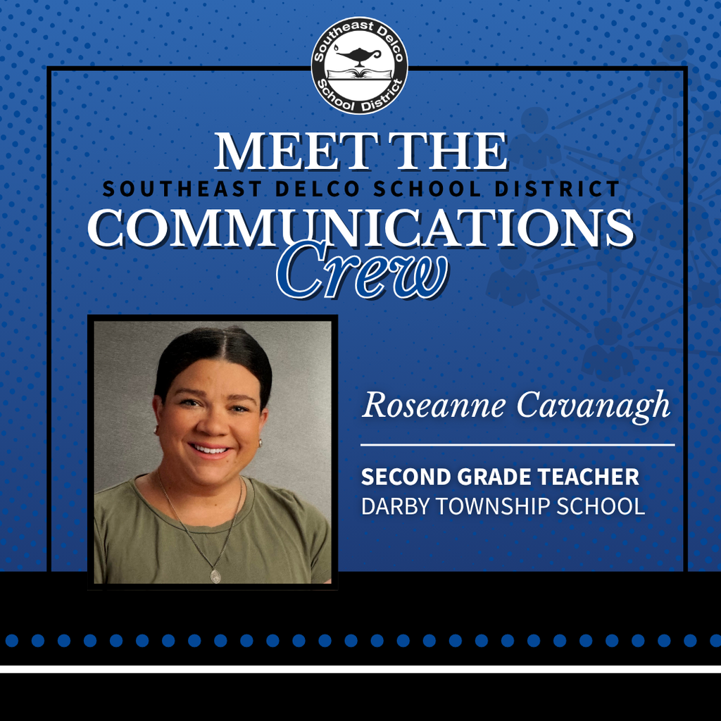 Graphic titled “Meet the Southeast Delco School District Communications Crew.” It features a photo of Roseanne Cavanagh smiling against a gray background. Text below reads: “Roseanne Cavanagh, Second Grade Teacher, Darby Township School.” The Southeast Delco School District logo appears at the top center. The background is blue with dotted patterns and a black border.