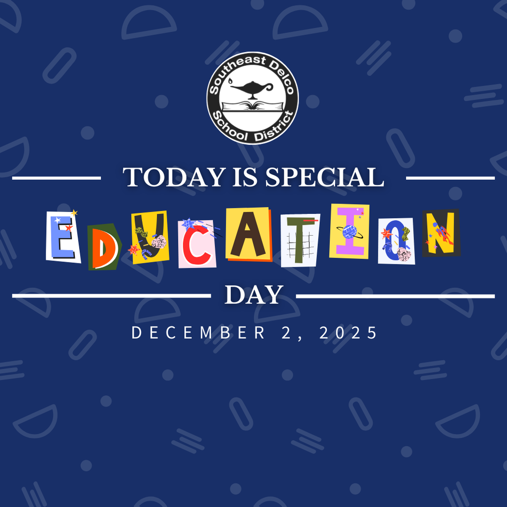 Graphic with a dark blue background featuring the Southeast Delco School District logo at the top. Text reads: ‘Today is Special Education Day – December 2, 2025.’ The word ‘Education’ is spelled out in colorful, playful letter blocks with different designs.