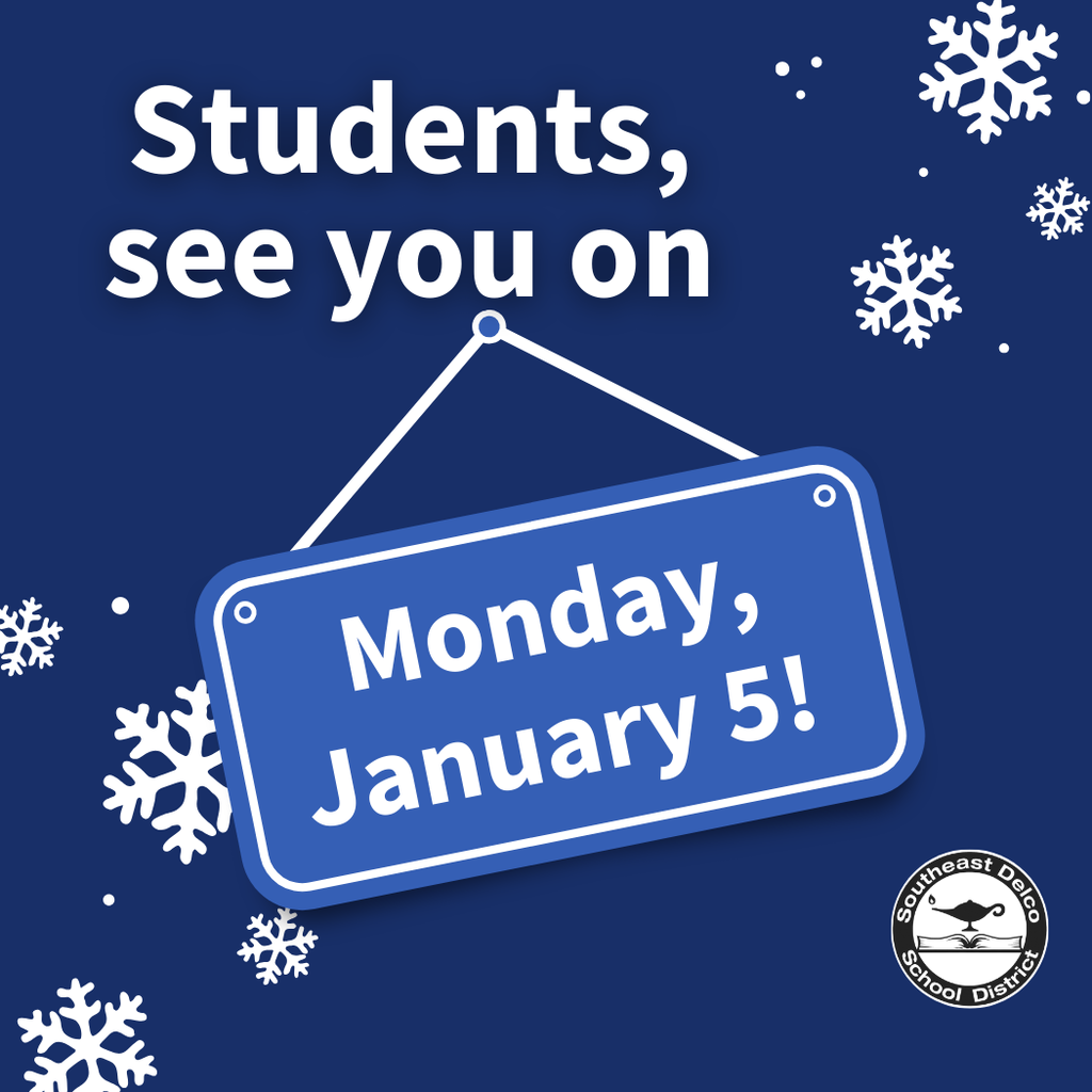Blue graphic with snowflakes and a sign that reads “Students, see you on Monday, January 5!” with Southeast Delco School District logo.