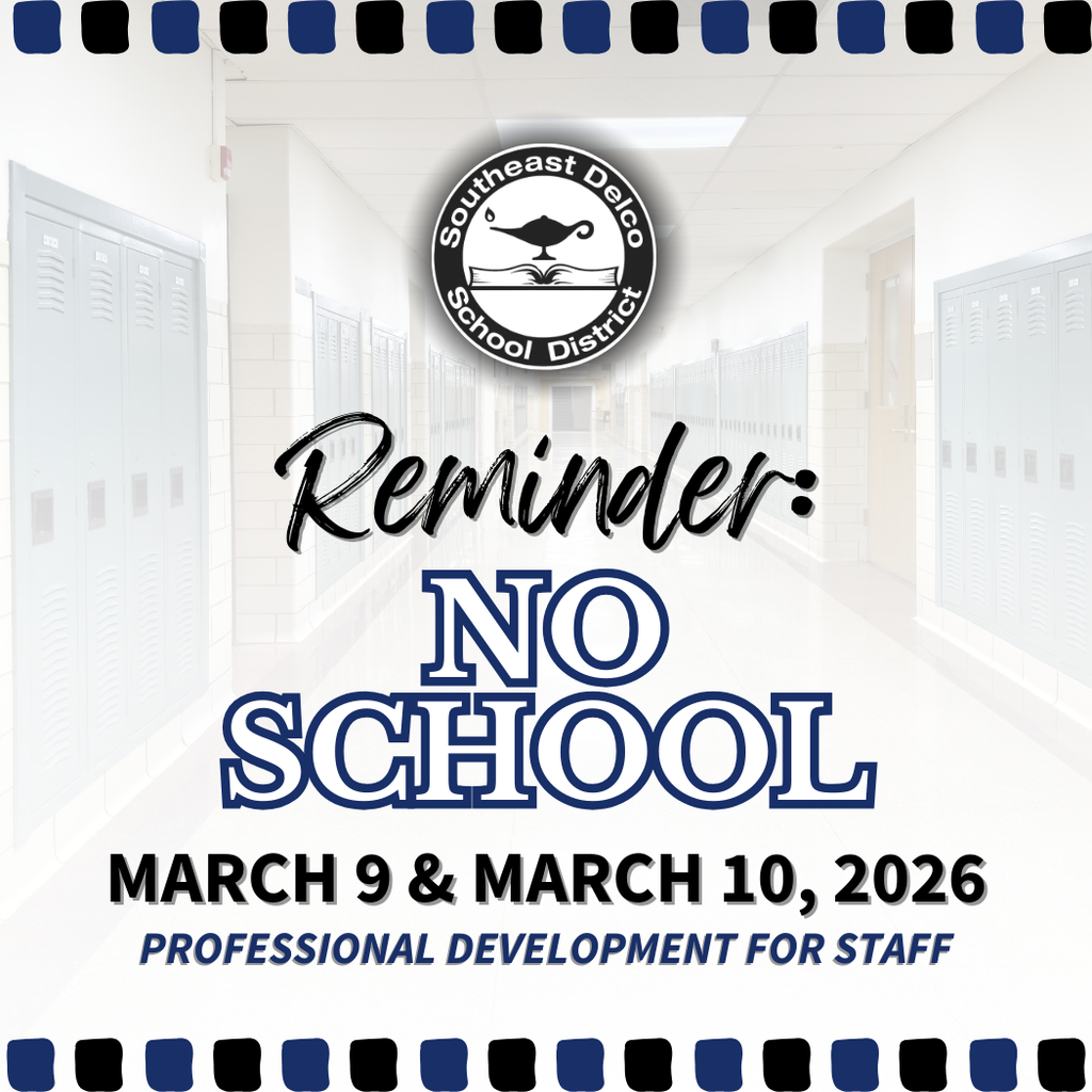Announcement of no school on March 9 and 10, 2026, for staff professional development in Southeast Delco School District.