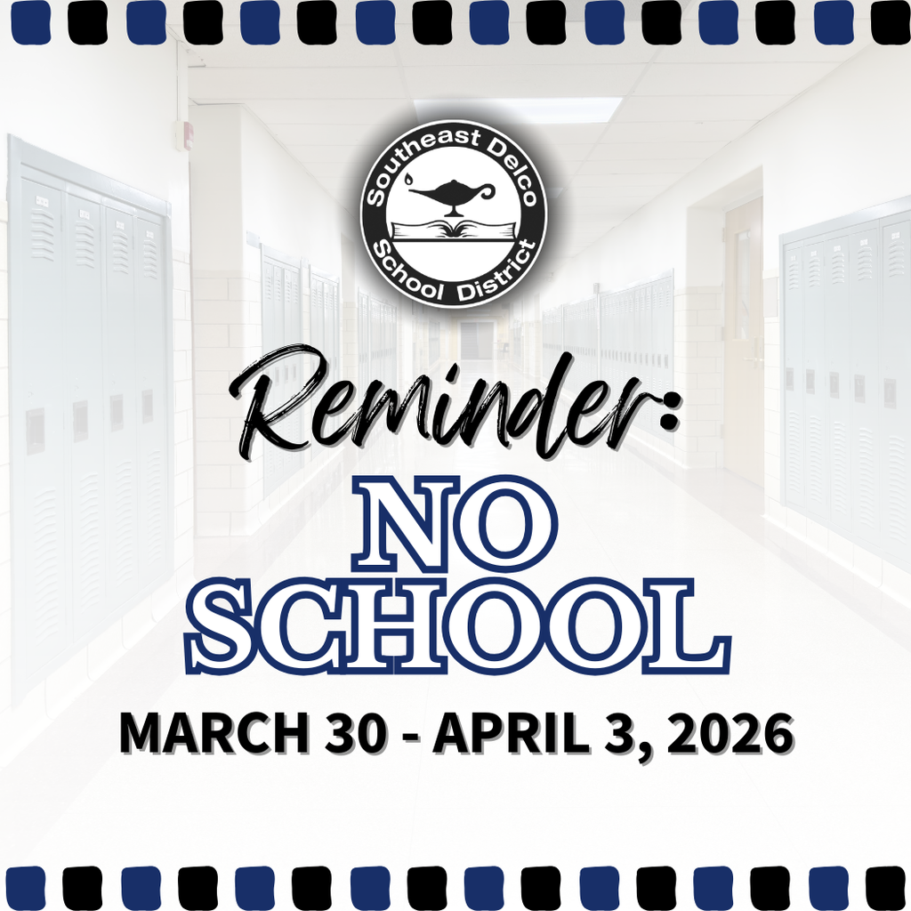 Notice announcing no school from March 30 to April 3, 2026, with a faded school hallway background and Southeast Delco School District logo.