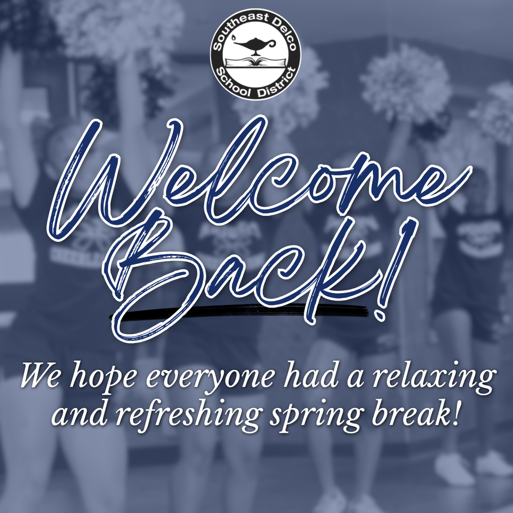 Southeast Delco School District welcomes students back after spring break with a warm message of relaxation and refreshment.