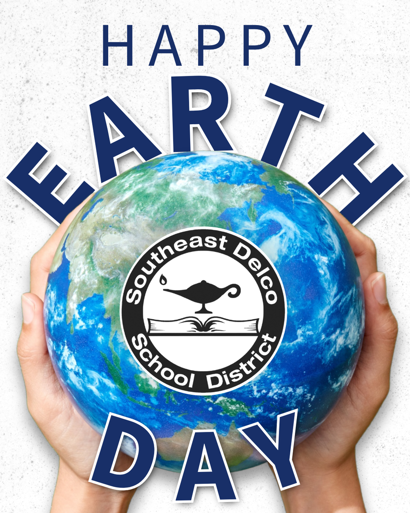 Hands holding a globe with Southeast Delco School District logo, surrounded by 'Happy Earth Day' text in blue letters.