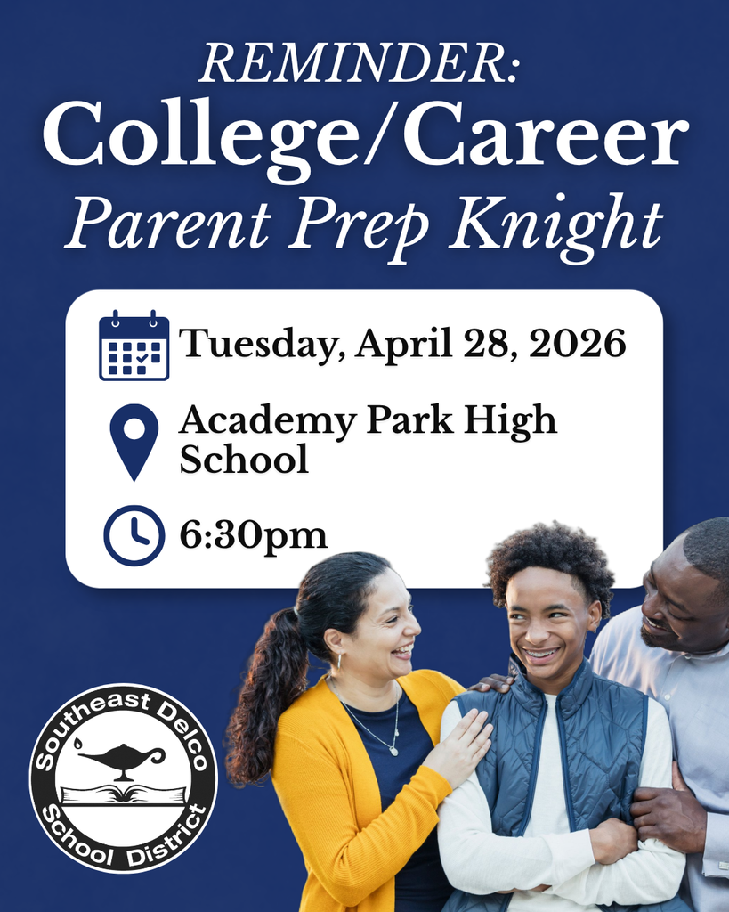 Reminder for College/Career Parent Prep Knight on April 28, 2026, at Academy Park High School, 6:30pm, with Southeast Delco School District logo.