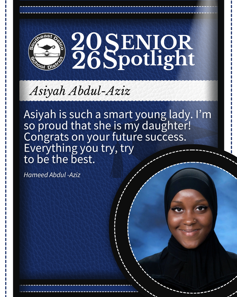 Senior spotlight for Asiyah Abdul-Aziz in the Southeast Delco School District with a congratulatory message from Hameed Abdul-Aziz.