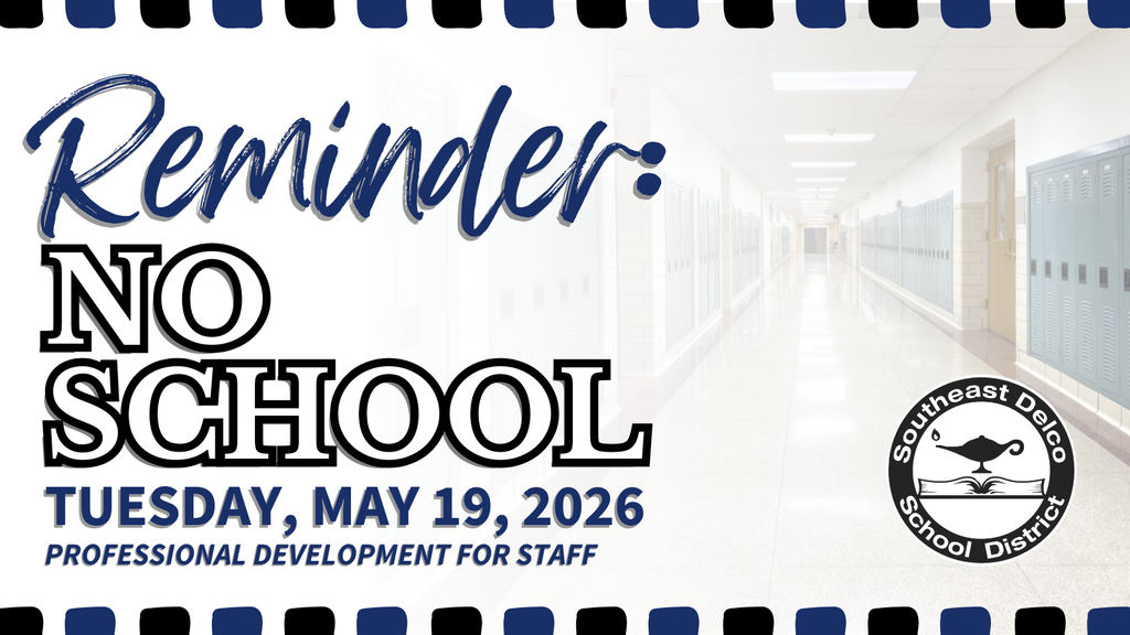Announcement of no school on Tuesday, May 19, 2026, for staff professional development in Southeast Delco School District.