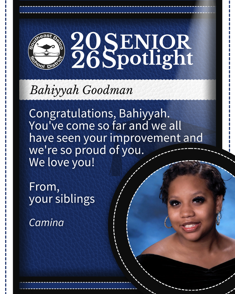 Senior spotlight for Bahiyyah Goodman from Southeast Delco School District with a congratulatory message from her siblings.