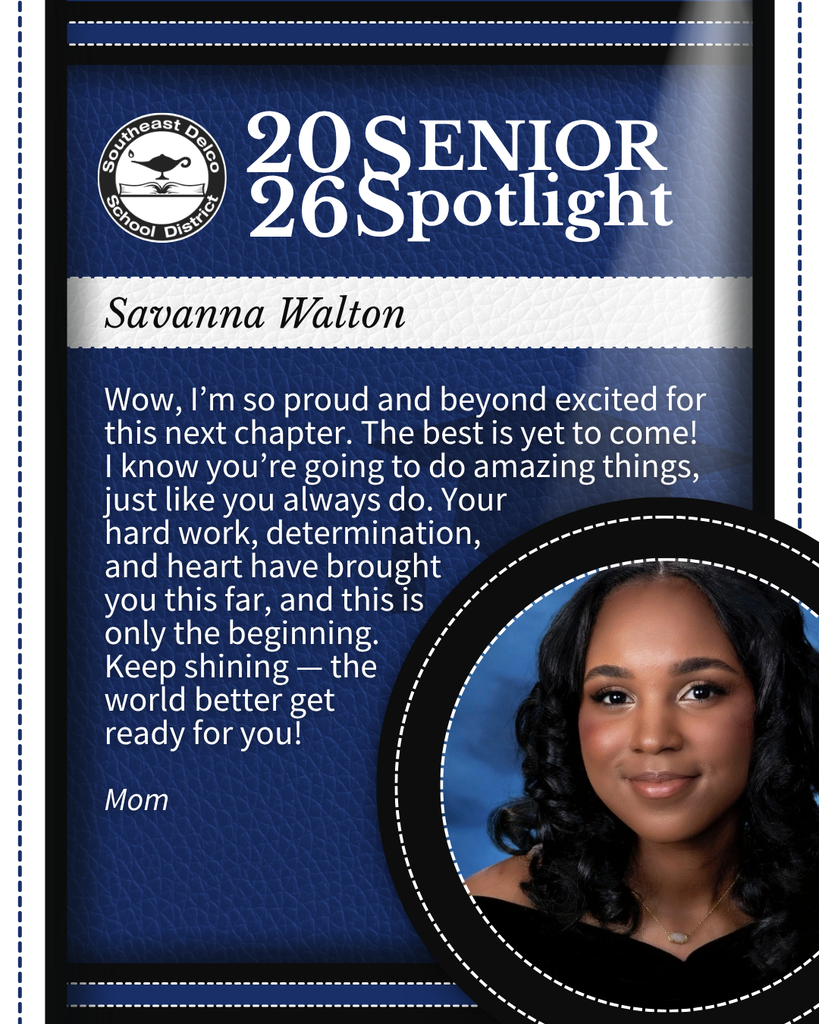 Southeast Delco School District senior spotlight for Savanna Walton with a heartfelt message from her mom praising her hard work and bright future.