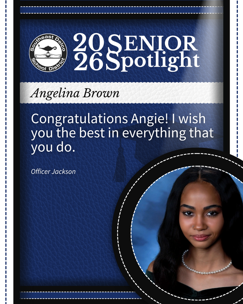 Senior spotlight for Angelina Brown from Southeast Delco School District congratulating her with best wishes from Officer Jackson.