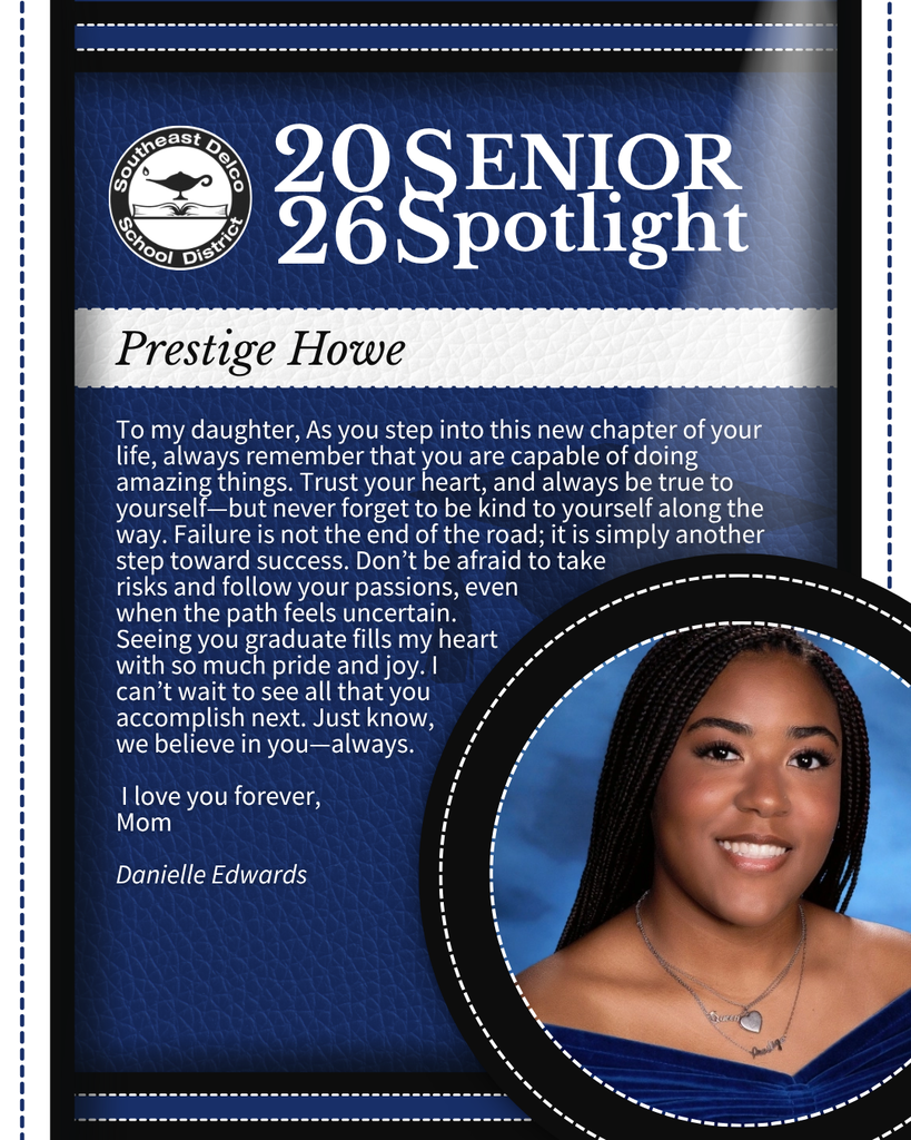 Senior spotlight for Prestige Howe from Southeast Delco School District with a heartfelt message from her mother encouraging her to trust herself and pursue her passions.