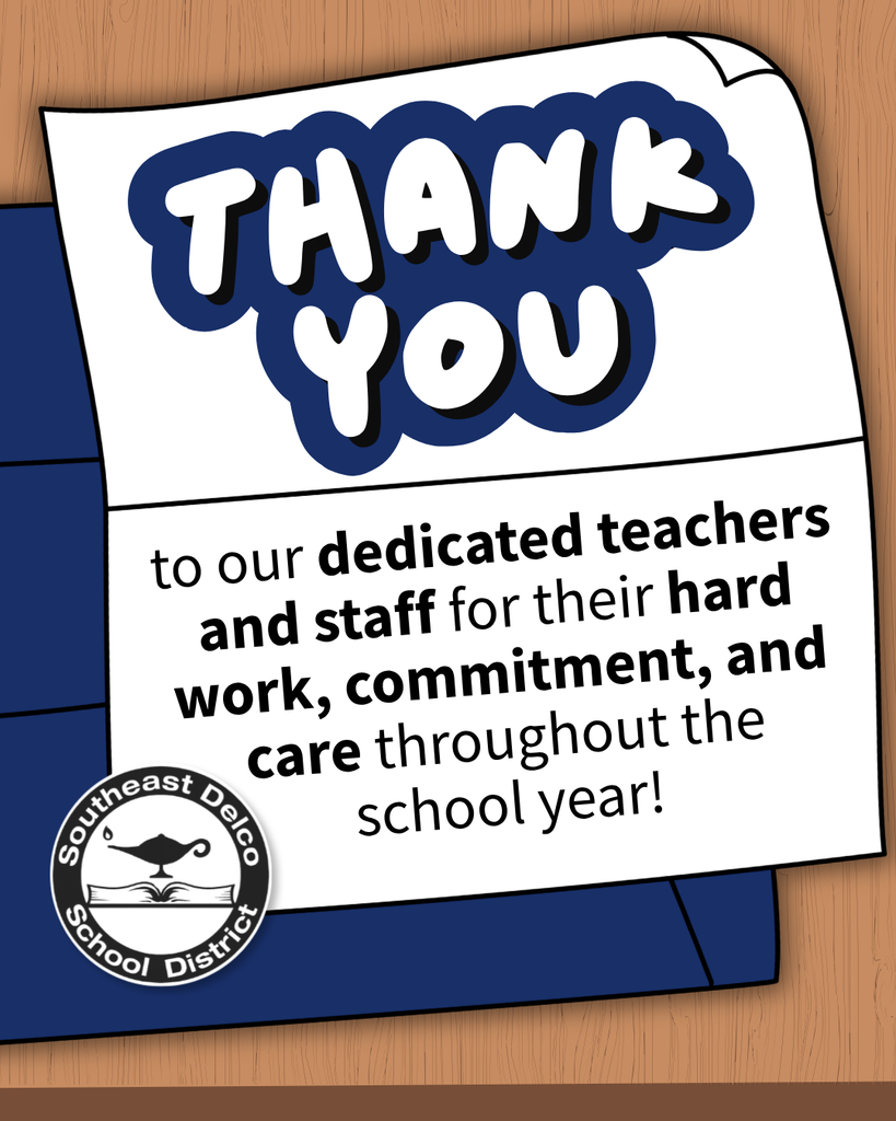 Thank you message expressing gratitude to dedicated teachers and staff for their hard work and care throughout the school year from Southeast Delco School District.