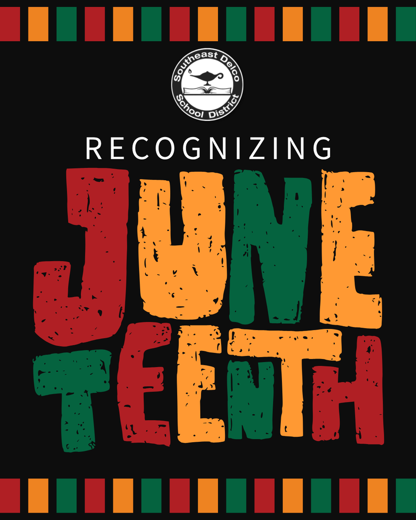 Colorful block letters spell out 'Juneteenth' with 'Recognizing' above and Southeast Delco School District logo on black background.