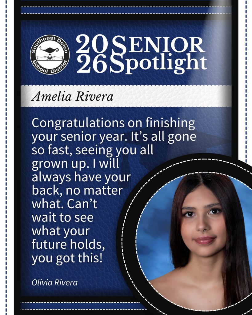 Senior spotlight for Amelia Rivera from Southeast Delco School District with a congratulatory message from Olivia Rivera celebrating her graduation and future success.