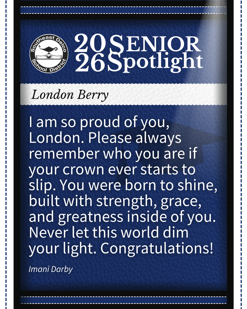 Southeast Delco School District 2026 Senior Spotlight honoring London Berry with a heartfelt message of pride and encouragement from Imani Darby.