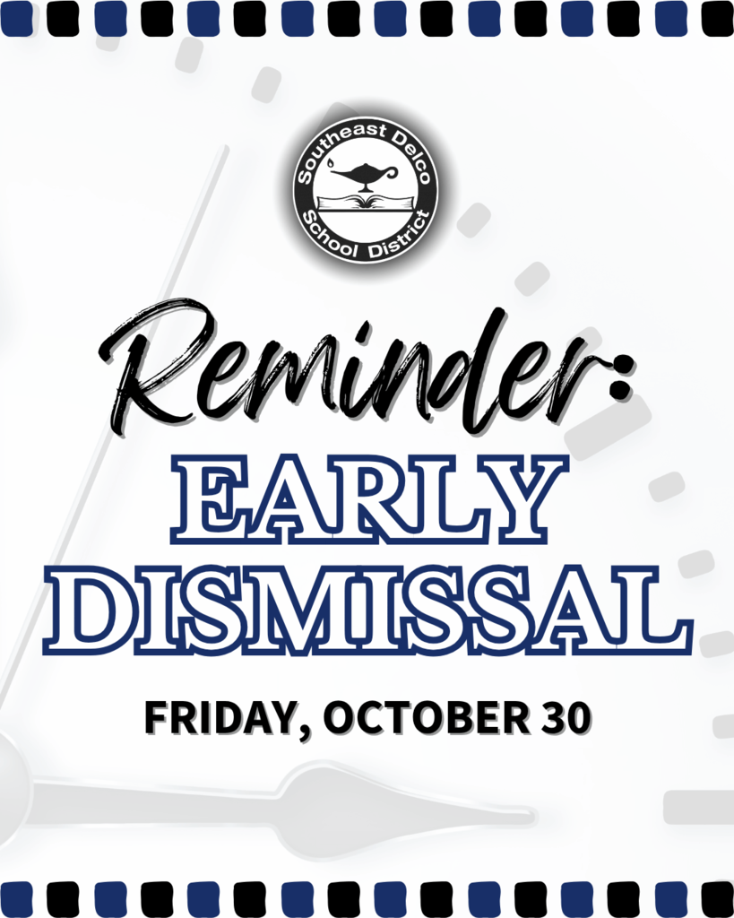 Reminder for Southeast Delco School District: early dismissal scheduled for Friday, October 30.