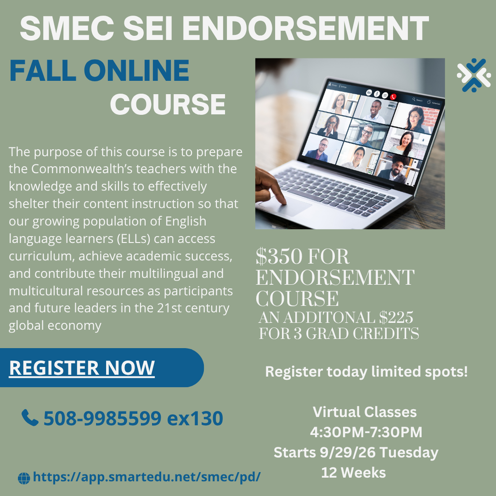 Graphic promoting SMEC’s Fall Online SEI Endorsement Course. The 12-week virtual course begins Tuesday, September 29, 2026, and meets from 4:30–7:30 PM. The course costs $350, with an additional $225 option for 3 graduate credits. The course prepares Massachusetts teachers to effectively shelter content instruction so English language learners can access curriculum and achieve academic success. Registration is available through SMEC’s SmartEdu professional development site. Contact SMEC at 508-998-5599, extension 130.