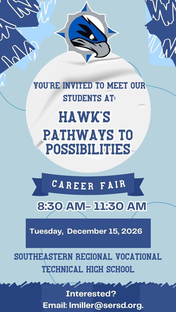 Hawk’s Pathways to Possibilities Career Fair at Southeastern Regional Vocational Technical High School on Tuesday, December 15, 2026, from 8:30–11:30 AM. Interested participants can email lmiller@sersd.org