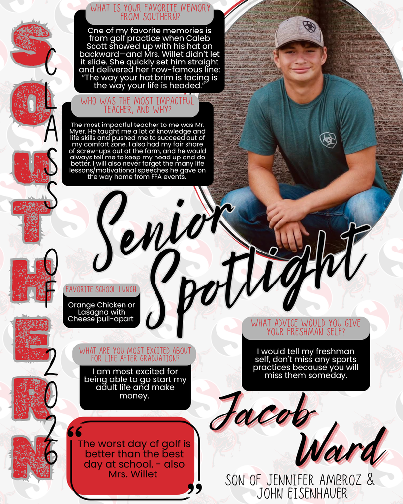 A Southern High School senior spotlight graphic featuring a male student seated in a casual outdoor setting, wearing a green t-shirt and hat. The design includes red, black, and white school branding with “Senior Spotlight 2026.” Text highlights include his favorite memory from golf practice, most impactful teacher (Mr. Myer), favorite lunch (orange chicken or lasagna), excitement about starting adult life, and advice to not miss sports practices. A quote about golf is featured. Name: Jacob Ward, son of Jennifer Ambroz and John Eisenhauer.