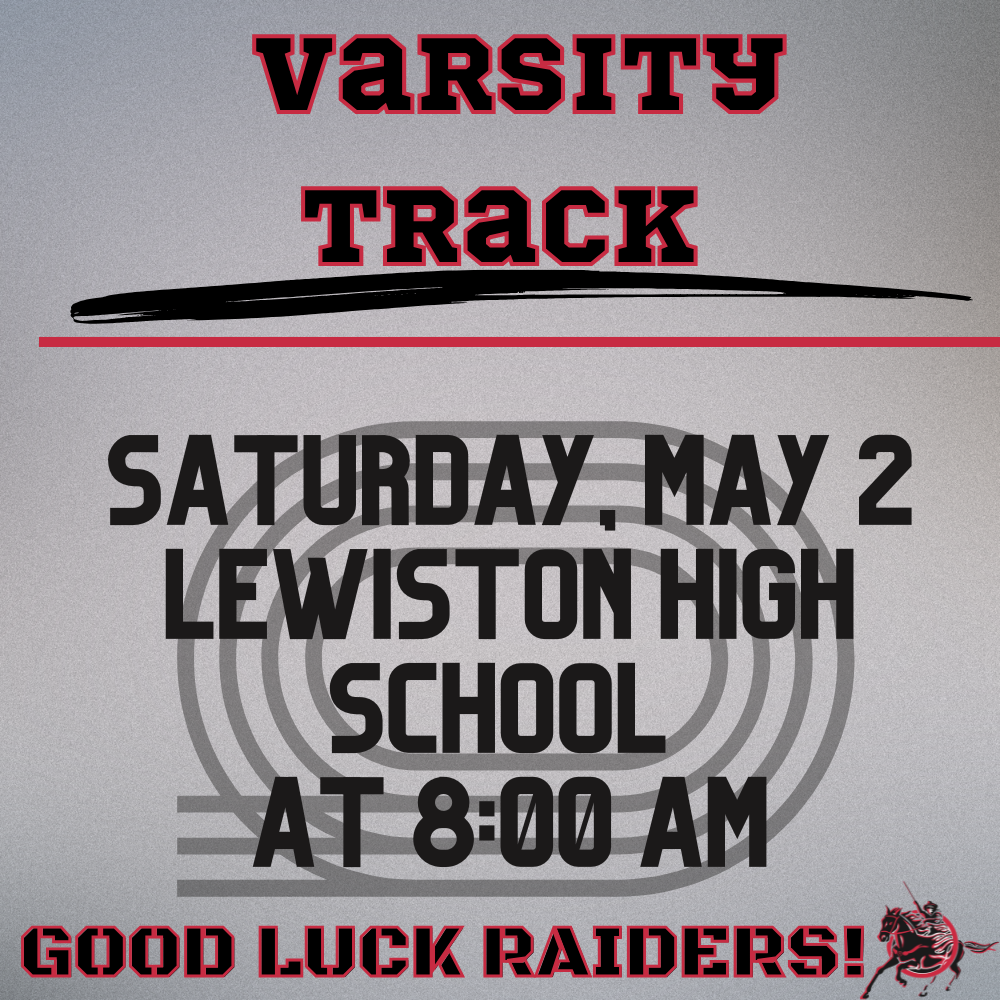 Poster for a varsity track event. The top reads “Varsity Track” in bold black letters outlined in red. Below, it announces: “Saturday, May 2, Lewiston High School at 8:00 AM.” At the bottom, it says “Good Luck Raiders!” with a small graphic of a rider on a horse in the lower right corner. The background is gray with a faint track oval design behind the text.