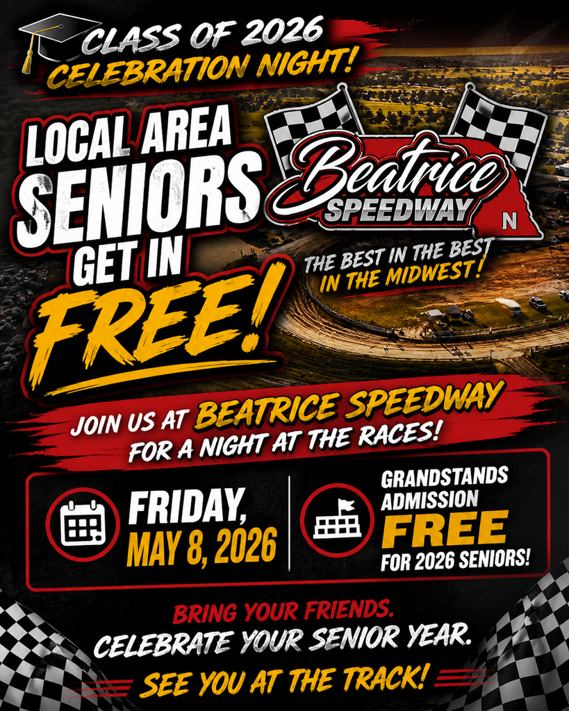 Graphic promoting Beatrice Speedway’s Class of 2026 Celebration Night. Bold text announces that local-area seniors will receive free grandstand admission on Friday, May 8, 2026. The design features a dirt track background, checkered flags, and red, black, white, and yellow racing-themed graphics with the Beatrice Speedway logo prominently displayed.