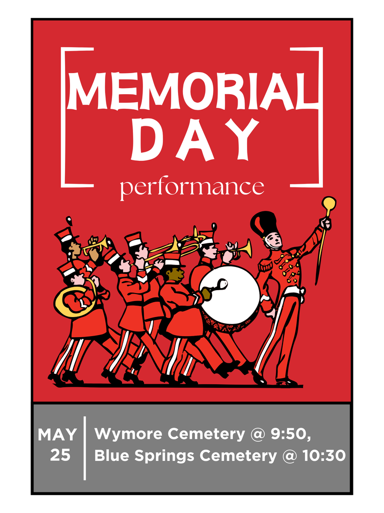 Red and gray poster advertising a Memorial Day performance featuring an illustrated marching band in red uniforms. Large white text reads “Memorial Day performance.” At the bottom, event details list “May 25,” “Wymore Cemetery @ 9:50,” and “Blue Springs Cemetery @ 10:30.”