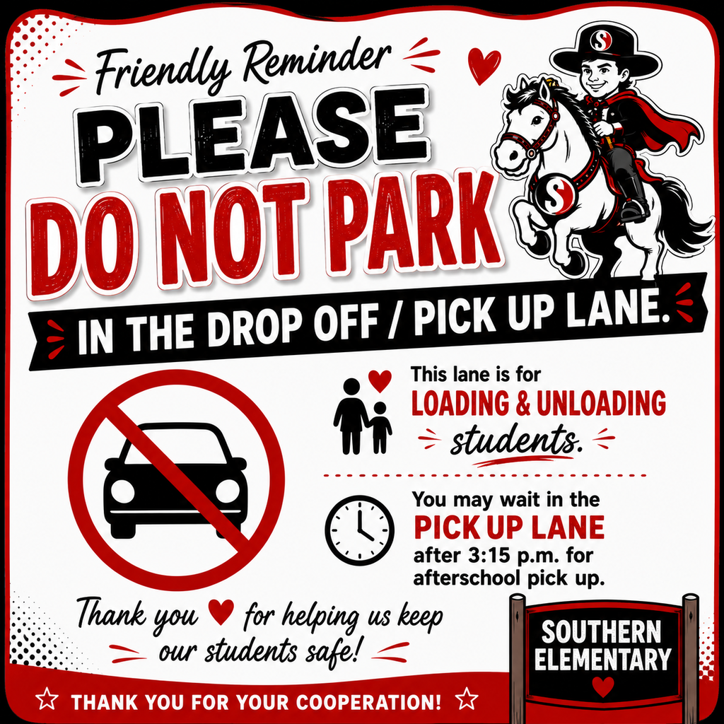 A red, black, and white Southern Elementary reminder graphic asks families not to park in the drop-off/pick-up lane. The sign explains that the lane is for loading and unloading students and that vehicles may wait in the pick-up lane after 3:15 p.m. for after-school pickup. Graphics include a Southern Raider riding a white horse, a no-parking car symbol, a clock, and an adult-and-child icon. The bottom reads, “Thank you for helping us keep our students safe!” and “Thank you for your cooperation!” with Southern Elementary branding.