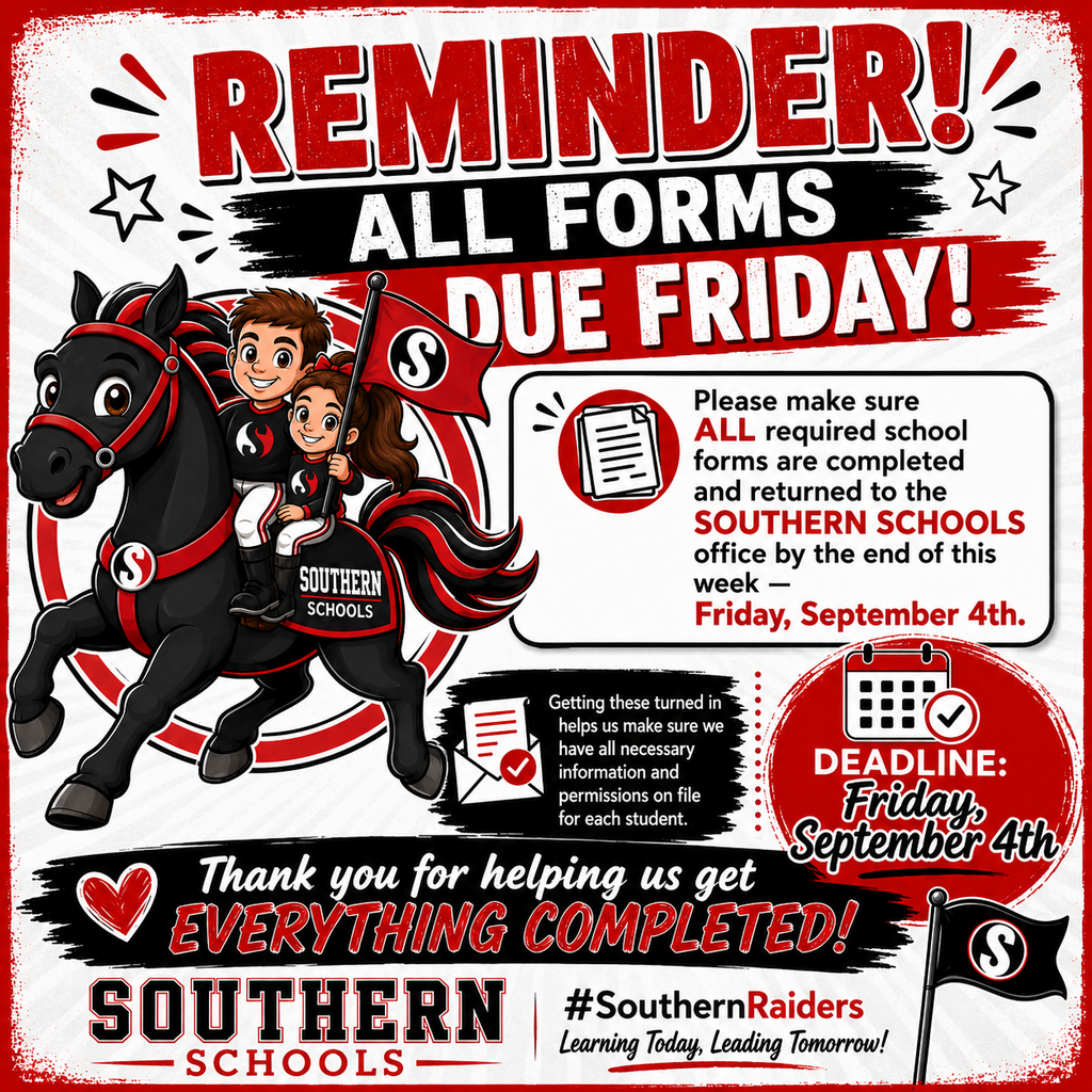 A red, black, and white Southern Schools reminder graphic featuring the Little Raiders mascot—two children riding a black horse and carrying a Southern “S” flag. Large text reads, “REMINDER! ALL FORMS DUE FRIDAY!” Parents and guardians are asked to complete and return all required school forms to Southern Schools by Friday, September 4th. The graphic includes a calendar showing the deadline and a thank-you message for helping get everything completed. The bottom features Southern Schools, #SouthernRaiders, and “Learning Today, Leading Tomorrow!”