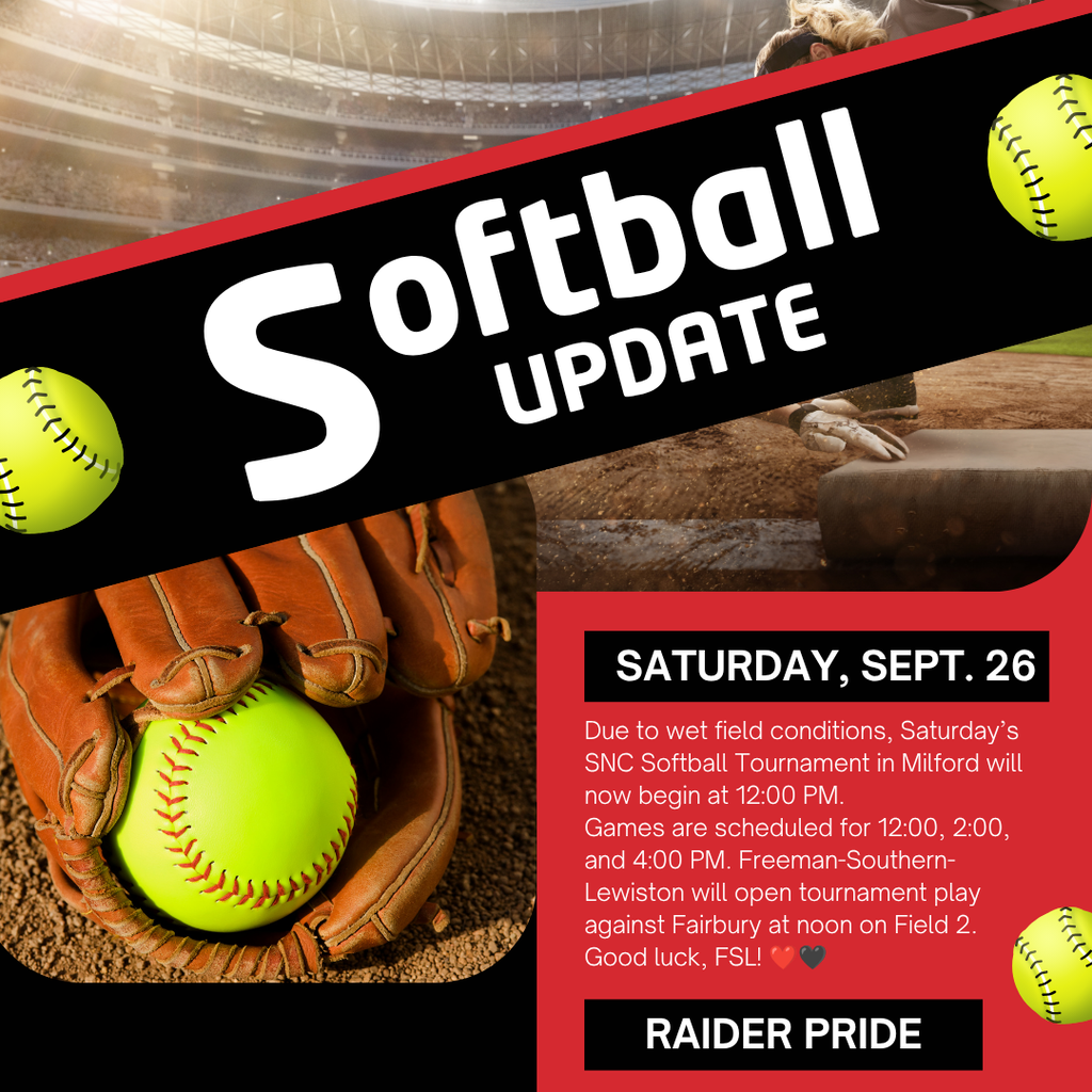 Softball Update graphic in red, black, and white. Due to wet field conditions, the SNC Softball Tournament in Milford on Saturday, Sept. 26 will now begin at noon. Games are scheduled for 12:00, 2:00, and 4:00 PM. Freeman-Southern-Lewiston opens against Fairbury at 12:00 PM on Field 2. Graphic includes softball imagery and “Raider Pride.”