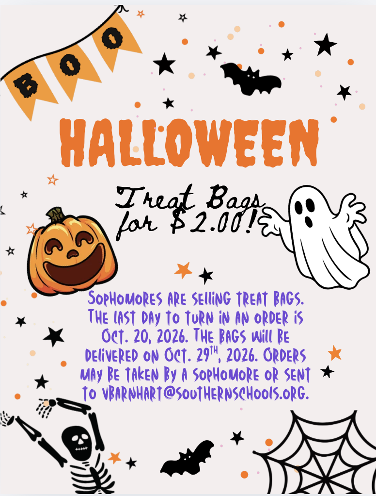 The sophomore class is selling Halloween treat bags for $2.00.  Anyone can order by contacting a sophomore student, sending an order to the high school,  or emailing vbarnhart@southernschools.org.  All orders are due by October 20,  2026.   We will deliver the bags on Thursday, October 29th.  Thank you for supporting the sophomore class.