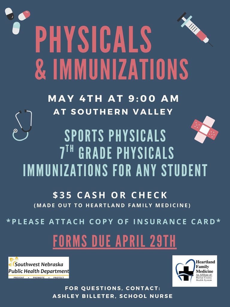 On May 4th we will be offering 7th grade and sports physicals for the 26-27 school year. Forms went home with all 6th-11th grade students. Please return all forms signed, copy of insurance card & $35 by April 29th. Contact Nurse Ashley for questions. 