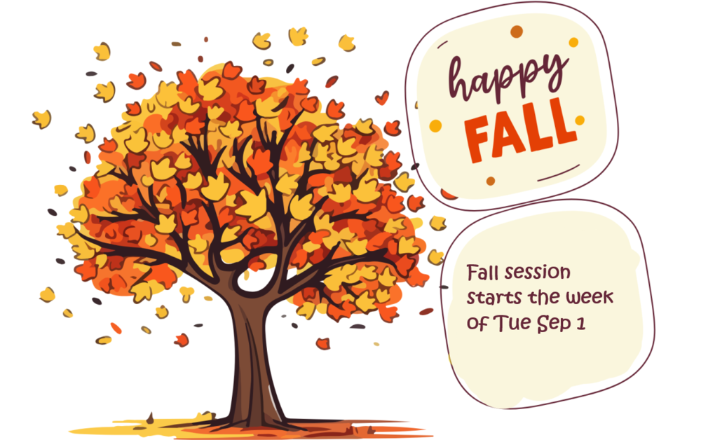 Tree with autumnal folliage and message bubble that says: "Happy Fall. Fall session starts the week of Tue Sep 1."