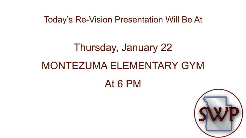 SWP Re-Vision Meeting at Montezuma at 6 PM today