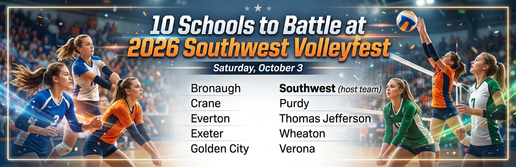 Alt Text: A dynamic sports promotional banner for the "2026 Southwest Volleyfest" taking place on Saturday, October 3. The graphic features multiple female volleyball players in action on a court—setting, spiking, and passing the ball—set against a crowded gymnasium background with glowing light effects. A central list displays the 10 competing schools.  10 Schools to Battle at 2026 Southwest Volleyfest Date: Saturday, October 3  Participating Teams: Bronaugh  Crane  Everton  Exeter  Golden City  Southwest (host team)  Purdy  Thomas Jefferson  Wheaton  Verona