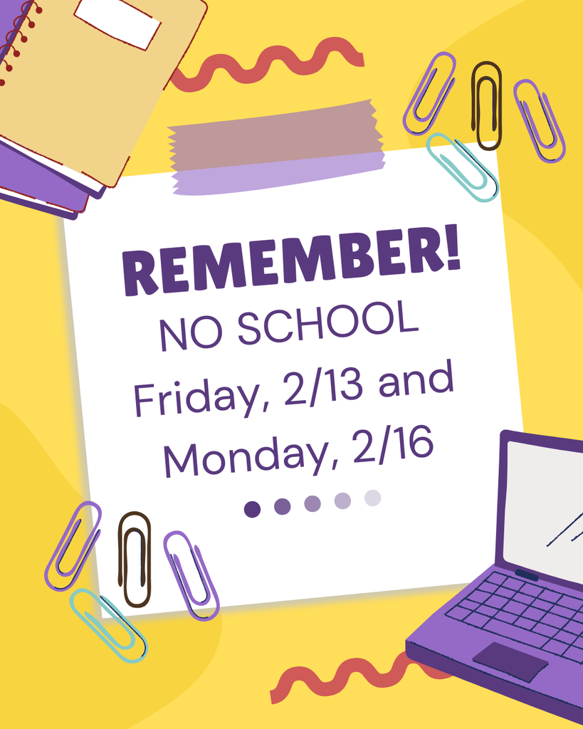 No School, Friday 2/13 and Monday 2/16