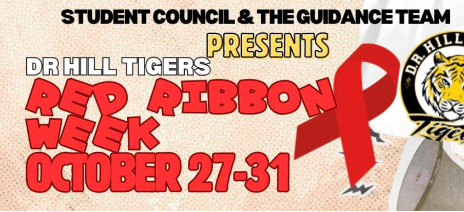 Student Council & The Guidance Team present DR Hill Tigers Red Ribbon Week October 27-31