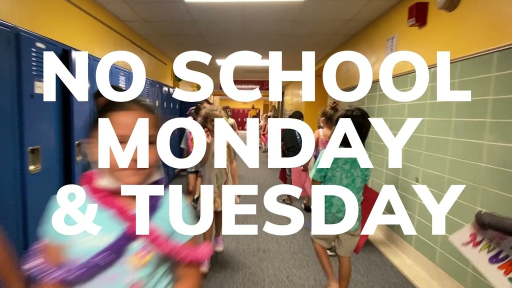 no school on Monday and Tuesday
