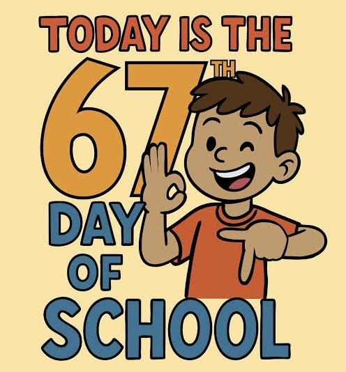 Today is the sixty seventh day of school